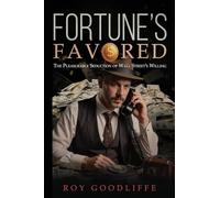 Fortune's Favored: The Pleasurable Seduction of Wall Street's Willing