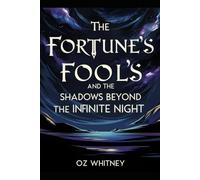 Fortune's Fools and the Shadows Beyond the Infinte Night