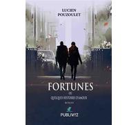 Fortunes ou Quelques histoires d’amour - Lucien Pouzoulet - Publiwiz - broché - Roman