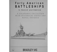 Forty American Battleships in Sketch and Emblem: A Colorable Collection with Historical Notes and Naval Insignia