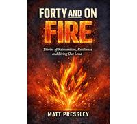 Forty and on Fire: Stories of Reinvention, Resilience and Living Out Loud