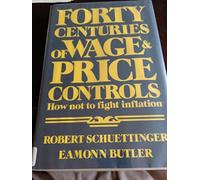 Forty Centuries of Wage and Price Controls: How Not to Fight Inflation