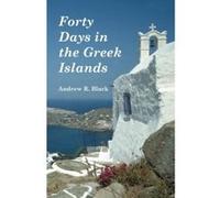 Forty Days in the Greek Islands - [Version Originale] Andrew Black (Auteur)