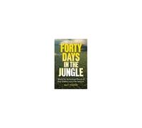 Forty Days In The Jungle