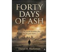 FORTY DAYS OF ASH: When the Earth breathes fire, the sky goes dark