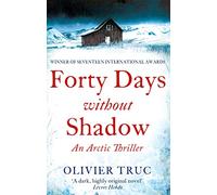 Forty Days Without Shadow: An Arctic Thriller