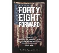 FORTY-EIGHT FORWARD: The Mandate for Reclaiming and Rebuilding America