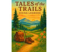 Forty-Eight Tales of the Trails: Hiking Logbook: 6x9 Journaling for Hikers and Travelers with prompts: Good for creating memories of your Adventures
