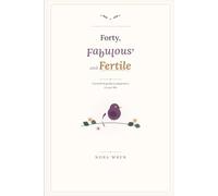 Forty, Fabulous, & Fertile: A warm, practical companion for pregnancy in your 40s