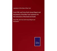 Forty Fifth, And Forty Sixth Annual Report And Documents Of The New York Institution For The Instruction Of The Deaf And Dumb