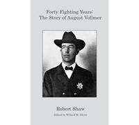 Forty Fighting Years: The Story of August Vollmer