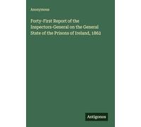 Forty-First Report of the Inspectors-General on the General State of the Prisons of Ireland, 1862