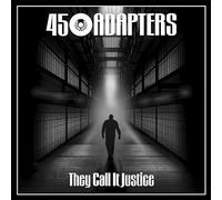 Forty-Five Adapters - 7-They Call It Justice