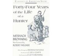 Forty-Four Years of the Life of a Hunter, Classics of American Sport Series E. Stabler, Meshack Browning (Auteur)