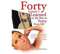 Forty Lessons I Learned On My Way To Forty Years Old