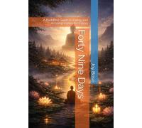 Forty Nine Days: A Buddhist Guide to Dying and Accompanying the Dying