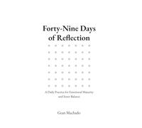 Forty-Nine Days of Reflection: A Daily Practice for Emotional Maturity