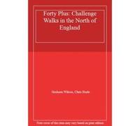 Forty Plus: Challenge Walks in the North of England - [Version Originale] Graham Wilson, Chris Harle (Auteur)