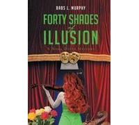 Forty Shades Of Illusion Paperback Book By Murphy,Babs, L.
