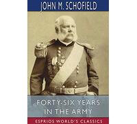 Forty-Six Years In The Army (Esprios Classics)