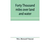 Forty Thousand Miles Over Land And Water
