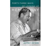 Forty-Three Ways of Looking at Hemingway - Jeffrey Meyers - LSU Press - ebook (ePub) - Livre