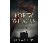 Forty Whacks: The Legend of Lizzie Borden
