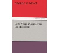 Forty Years A Gambler On The Mississippi