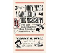 Forty Years a Gambler on the Mississippi