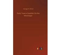 Forty Years A Gambler On The Mississippi