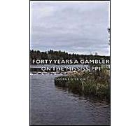 Forty Years A Gambler On The Mississippi