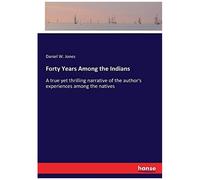 Forty Years Among The Indians