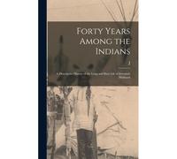 Forty Years Among The Indians