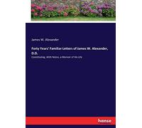 Forty Years' Familiar Letters Of James W. Alexander, D.D.