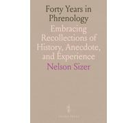 Forty Years in Phrenology: Embracing Recollections of History, Anecdote, and Experience