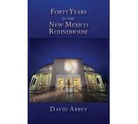 Forty Years In The New Mexico Roundhouse