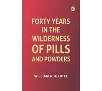 Forty Years in the Wilderness of Pills and Powders