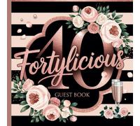 Fortylicious: 40th Birthday Party Guest Book for Women Pink, With Gift Tracker & Photo Album Rose Gold & Black