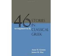 FortySix Stories in Classical Greek by James M. May Anne H. Groton James M. May (Auteur)
