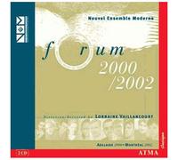 Forum 2000-2002 : Oeuvres De Finsterer (Pascal's Sphere) Karski (Les Éruptions Du Rêve) Current (For The Time Being) Hodkinson (Some Reasons For Hesitating) Tinoco (Antipode) ...