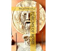 FORUMS OF ROME: PALATINE HILL