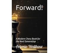 Forward!: A Modern Chess Book for the Next Generation