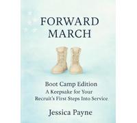 Forward March: Boot Camp Edition: A Keepsake for Your Recruit's First Steps Into Service