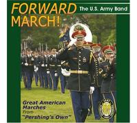 Forward March: Great American Marches Us Army Band