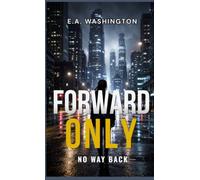 FORWARD ONLY: NO WAY BACK