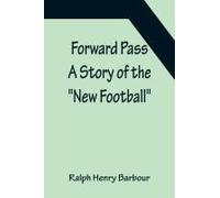 Forward Pass A Story Of The "New Football