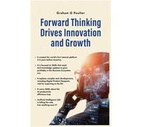 Forward Thinking Drives Innovation And Growth - Graham G Poulter - Brown Dog Books - Livre en Anglais - Hardback Graham G PoulterGraham G Poulter (Auteur)