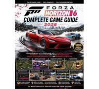 FORZA HORIZON 6 COMPLETE GAME GUIDE 2026: Ultimate Beginner-to-Pro Walkthrough with Festival Playlist Challenges, Hidden Cars, Treasure Hunts, Best ... Tips, and Advanced Driving Secrets