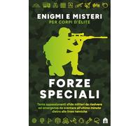 Forze speciali. Enigmi e misteri per corpi d'élite
