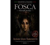 FOSCA - Eine Liebe, die tötet - Iginio Ugo Tarchetti - Der italienische Edgar Allan Poe - Erste deutsche Ausgabe: Gewinner des Tony Award 1993 - übersetzt von Alessandro Moretta